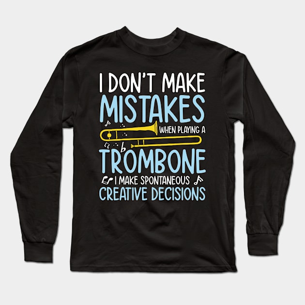 I Don't Make Mistakes When Playing A Trombone - Trombonist Long Sleeve T-Shirt by AngelBeez29